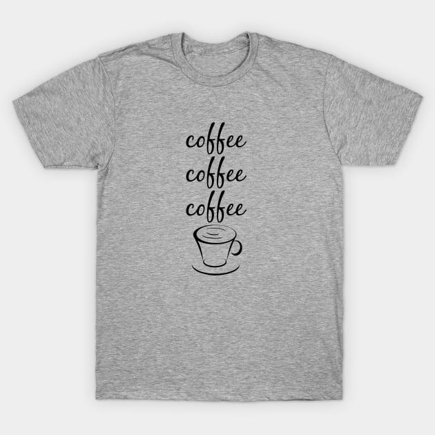 Coffee Coffee Coffee T-Shirt by Stars Hollow Mercantile